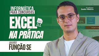 Aula de EXCEL  Questões da Função SE  Informática com Danilo Vilanova opior concurso excel [upl. by Eahs]