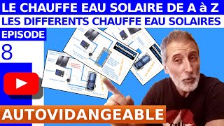 TOUT SAVOIR SUR LE CHAUFFE EAU SOLAIRE – ÉPISODE 8  LE CHAUFFE EAU SOLAIRE AUTOVIDANGEABLE [upl. by Cavallaro]