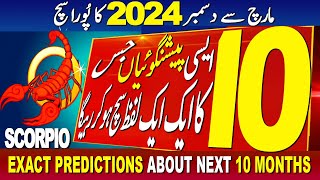 SCORPIO  10 BIG PREDICTIONS  MARCH TO DECEMBER 2024  EXACT PREDICTIONS ABOUT NEXT 10 MONTHS [upl. by Yrogreg642]