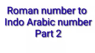 Roman number to Indo Arabic number part 2 [upl. by Aicetal448]