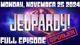 JEOPARDY November 25 2024 112524 FULL EPISODE SPOILERS WINNER Recap amp Highlights Today Monday [upl. by Gamal]