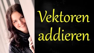 Vektoren addieren Vektorrechnung [upl. by Nahum]