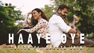 Haaye Oye Cover  Tavish ft Shreya Jain  WhiteWine Studios [upl. by Gifford485]