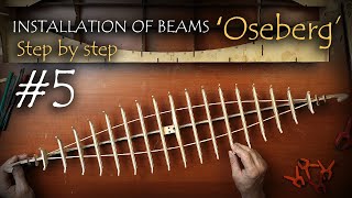 Viking ship ‘Oseberg’  version 3 Step by Step 5 Installation of beams [upl. by Dygall]