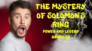 The Mystery of Solomons Ring Power and Legend Unveiled [upl. by Ekud37]