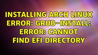 Installing Arch Linux Error grubinstall error cannot find EFI directory [upl. by Eatnahs]