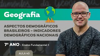 Aspectos Demográficos Brasileiros – Indicadores demográficos nacionais – Geografia – 7º ano – EF [upl. by Oiligriv758]