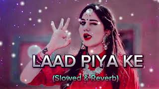 Laad Piya Ke  Slowed amp Reverb  Sapna Choudhary  Haryanvi Song Slowed amp Reverb [upl. by Huei366]