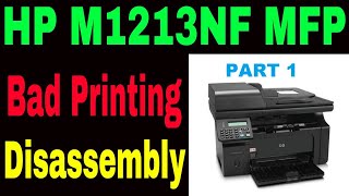 HP Laserjet M1213NF MFP Bad Printing Problem  HP Laserjet M1213NF MFP Disassembly Part 1 [upl. by Llerdnek]