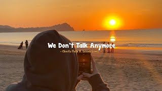 charlie puth ft selena gomez  we dont talk anymore  slowed  reverb [upl. by Aropizt]