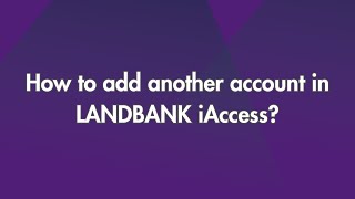 How to add another account in LANDBANK iAccess [upl. by Nhoj743]