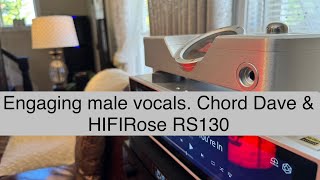 Engaging male vocals Chord Dave Dac amp HIFIRose streamer transport [upl. by Amikay437]