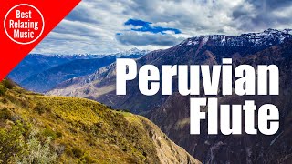 Peruvian Flute music for relaxing  Somewhere in Peru [upl. by Arraeit811]