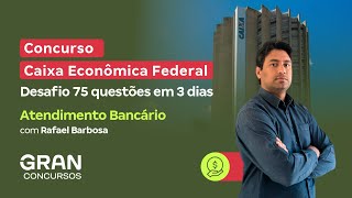 Concurso Caixa Econômica  Desafio 75 questões em 3 dias  Atendimento Bancário com Rafael Barbosa [upl. by Bazil747]