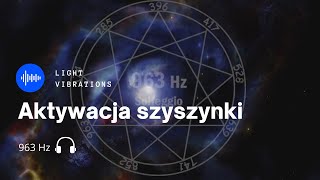 🎧 963 Hz Transcendencja 👼 Aktywacja Szyszynki I Czakra Korony [upl. by Birecree]