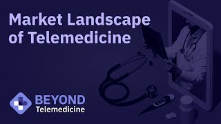 Beyond Telemedicine 2020 Market Landscape of Telemedicine [upl. by Onilegna]