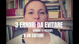 3 errori da EVITARE quando ti presenti a un editore [upl. by Blanch]