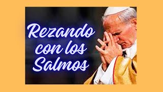 9 REZANDO CON LOS SALMOS San Juan Pablo II [upl. by Yenaffit814]