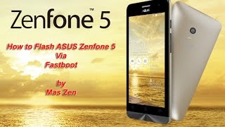 Easy Method  How to Flash ASUS Zenfone 5 via Fastboot No Experience Needed Official Firmware [upl. by Sayre]