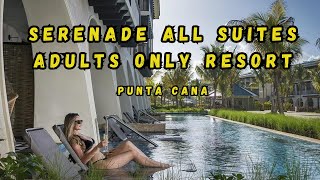 Serenade All Suites Adults Only Resort  Punta Cana Dominican Republic [upl. by Elleynad493]