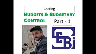 SEBI Grade A  Costing  Budget and Budgetary Control  Part 1 [upl. by Rocca]