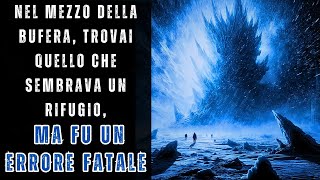 Nel Mezzo Della Bufera Trovai Quello Che Sembrava Un Rifugio Ma Fu Un Errore Fatale  Creepypasta [upl. by Artamas669]