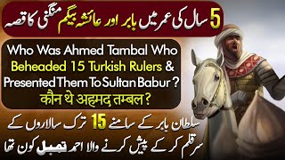 Ehad e Mughlia Ep17  Love Affair of Zaheer ud Din Babur  Who Was Ahmed Tambal [upl. by Llahsram]