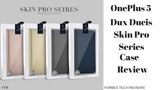 OnePlus 5 Dux Ducis Skin Pro Series Case Review [upl. by Ahseikal]