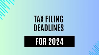 Tax Filing Deadlines for 2024 [upl. by Ecirad]