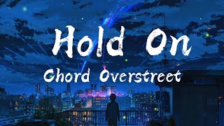 Chord Overstreet  Hold On Lyrics [upl. by Ecinue721]