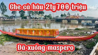 Ghe ngo cà hâu 2ty700 triệu đã có mặt trên sông maspero [upl. by Frodina75]