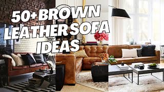 50 Stylish Brown Leather Sofa Ideas and Inspo How to Decorate Brown Leather Sofa for Living Room [upl. by Onibla]