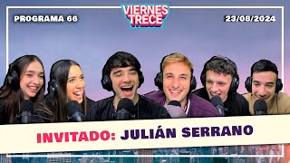 ¡JULIÁN SERRANO en ViernesTrece 🙌🏻🤩 PROGRAMA 66 del 23082024 [upl. by Sivrad]