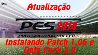 Instalando Patch 106 e Data Pack 30 PES 2014  PC [upl. by Hume]