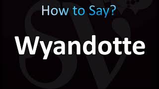 How to Pronounce Wyandotte CORRECTLY [upl. by Enelegna169]