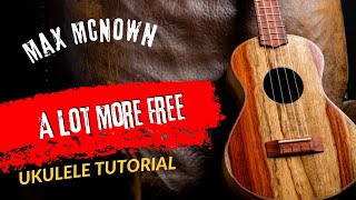 Ukulele Tutorial Max McNown A Lot More Free [upl. by Feerahs]