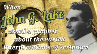 When John G Lake asked Why all the differerent interpretations of scripture [upl. by Rosabelle]