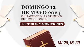 Lecturas y Moniciones Domingo 12 de mayo 2024 Solemnidad de la Ascensión del Señor ciclo B [upl. by Sikorski]