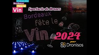 🍷 Spectacle de Drones par Dronisos Bordeaux Fête le Vin 2024 🍷 [upl. by Naitsirhc405]