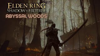 ADVENTURING THE ABYSSAL WOODS  Elden Ring DLC  Episode 11 [upl. by Mandle]