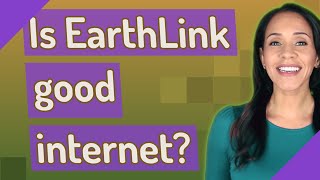 Is EarthLink good internet [upl. by Edelstein]