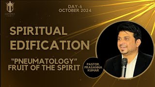 DAY6  PNEUMATOLOGY FRUIT OF THE SPIRIT  SPIRITUAL EDIFICATION  PastorPrasanna Kumar [upl. by Dagley7]