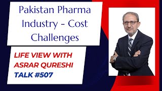 Pakistan Pharma Industry  Cost Challenges  Life View with Asrar Qureshi [upl. by Farl]