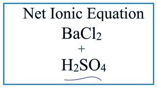 How to Write the Net Ionic Equation for BaCl2  H2SO4  BaSO4  HCl [upl. by Tatia686]