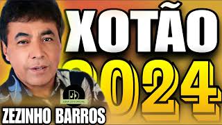 ZEZINHO BARROS NO XOTÃO ATUALIZADO 2024 [upl. by Amby]