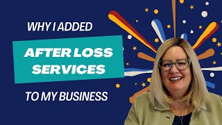 Why I Added After Loss Services to My Business [upl. by Eachern]