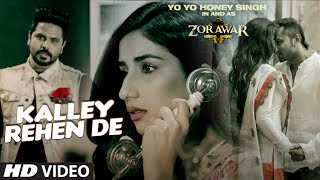 KALLEY REHEN DE Full Video Song  ZORAWAR  Yo Yo Honey Singh Alfaaz  TSeries [upl. by Mikkel]