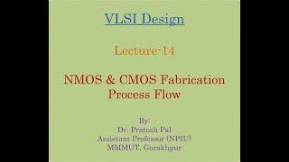 VLSI Design Lecture14 NMOS amp CMOS Fabrication Process Flow [upl. by Ecidnacal83]