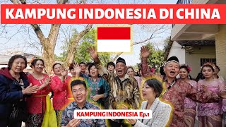 CHINA RASA INDONESIA  KAMPUNG ORANG INDONESIA DI NEGERI CHINA  KAMPUNG 🇮🇩 Ep16 [upl. by Lagas843]