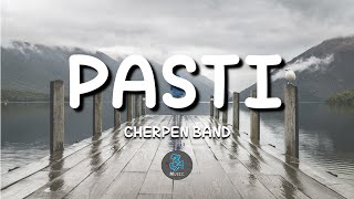 Pasti  Cherpen Band Lirik [upl. by Schaefer]